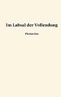 E-Book (epub) Im Labsal der Vollendung von Florian Jan