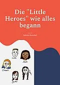 E-Book (epub) Die "Little Heroes" wie alles begann von Sabrina Henschel