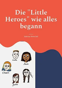 E-Book (epub) Die "Little Heroes" wie alles begann von Sabrina Henschel