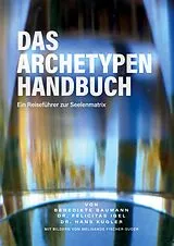 E-Book (epub) Das Archetypen Handbuch von Benedikte Baumann, Felicitas Igel, Hans Kugler