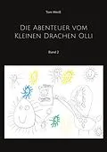 E-Book (epub) Die Abenteuer vom Kleinen Drachen Olli von Tom Weiß
