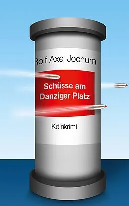 E-Book (epub) Schüsse am Danziger Platz von Rolf Axel Jochum