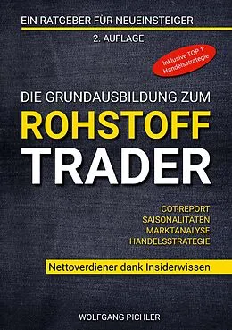 E-Book (epub) Die Grundausbildung zum Rohstoff Trader von Wolfgang Pichler