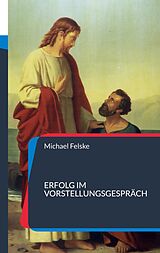 E-Book (epub) Erfolg im Vorstellungsgespräch von Michael Felske