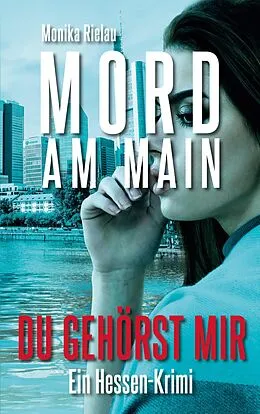E-Book (epub) Mord am Main - Du gehörst mir von Monika Rielau