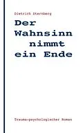 E-Book (epub) Der Wahnsinn nimmt ein Ende von Dietrich Sternberg