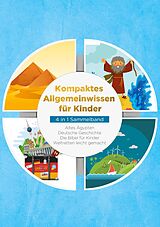 E-Book (epub) Kompaktes Allgemeinwissen für Kinder - 4 in 1 Sammelband von Peer Galenski, Lisa Weinberger, Anna-Lena Pagels