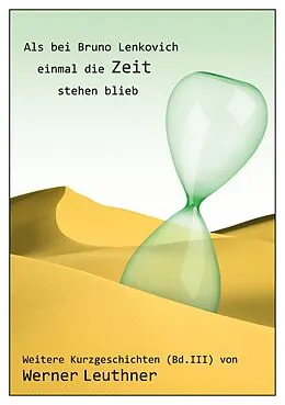 E-Book (epub) Als bei Bruno Lenkovich einmal die Zeit stehenblieb von Werner Leuthner