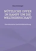 E-Book (epub) Nützliche Opfer im Kampf um die Weltherrschaft von Hans Schwinger