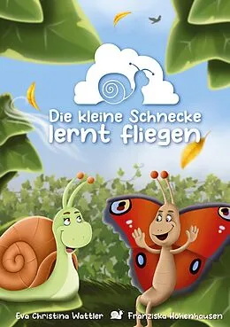 E-Book (epub) Die kleine Schnecke lernt fliegen von Eva Christina Wattler