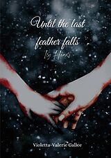 E-Book (epub) Until the last feather falls von Violetta-Valerie Gallee