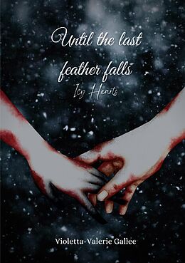 eBook (epub) Until the last feather falls de Violetta-Valerie Gallee