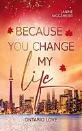 E-Book (epub) Because you change my life von Janine Niggemeier