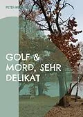E-Book (epub) Golf & Mord, sehr delikat von Peter-Wolfgang Klose
