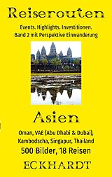 E-Book (epub) Asien: Oman, VAE (Abu Dhabi & Dubai), Kambodscha, Singapur, Thailand von Bernd H. Eckhardt