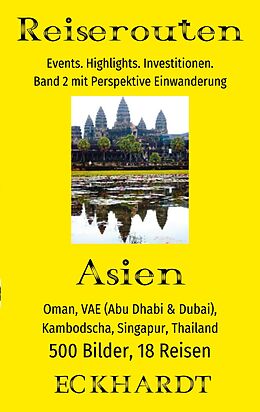 E-Book (epub) Asien: Oman, VAE (Abu Dhabi & Dubai), Kambodscha, Singapur, Thailand von Bernd H. Eckhardt