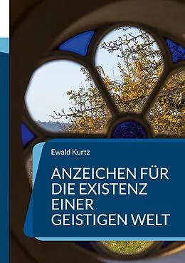 E-Book (epub) Anzeichen für die Existenz einer geistigen Welt von Ewald Kurtz