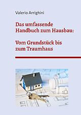 E-Book (epub) Das umfassende Handbuch zum Hausbau von Valerio Arrighini