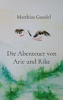 E-Book (epub) Die Abenteuer von Arie und Rike von Matthias Gundel