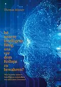 E-Book (epub) Ist unsere Intelligenz fähig, uns vor dem Kollaps zu bewahren ? von Thomas Rösner