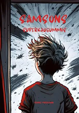 E-Book (epub) Samsons Superkaugummis von Frauke Markmann