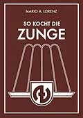 E-Book (epub) So kocht die Zunge von Mario A. Lorenz