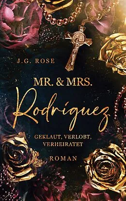 E-Book (epub) Mr. & Mrs. Rodríguez - Geklaut, verlobt, verheiratet von J. G. Rose