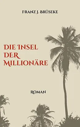 E-Book (epub) Die Insel der Millionäre von Franz J. Brüseke