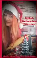 E-Book (epub) Dinkel-Weihnachts-Plätzchen von K. D. Michaelis