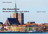 E-Book (epub) Die Ostseeküste von Jürgen E. Fischer