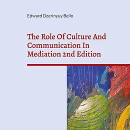 E-Book (epub) The Role Of Culture And Communication In Mediation 2nd Edition von Edward Dzerinyuy Bello