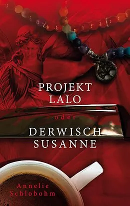 E-Book (epub) Projekt Lalo oder: Derwisch Susanne von Annelie Schlobohm