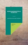 E-Book (epub) Bewegungsbaustelle in der Kita von Sebastian Götz