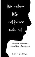E-Book (epub) Wir haben MS und keiner sieht es! von Caroline Régnard-Mayer