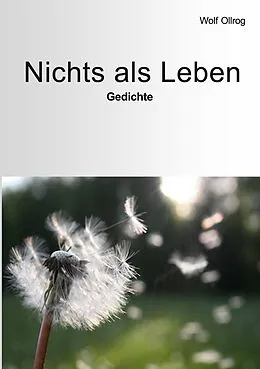 E-Book (epub) Nichts als Leben von Wolf Ollrog