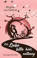 E-Book (epub) Zur Liebe bitte hier entlang von Brigitte van Hattem