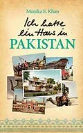 E-Book (epub) Ich hatte ein Haus in Pakistan von Monika E. Khan