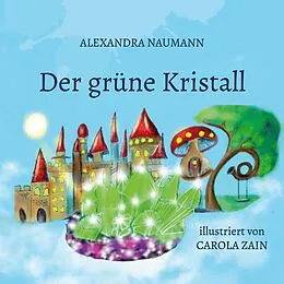 E-Book (epub) Der grüne Kristall von Alexandra Naumann