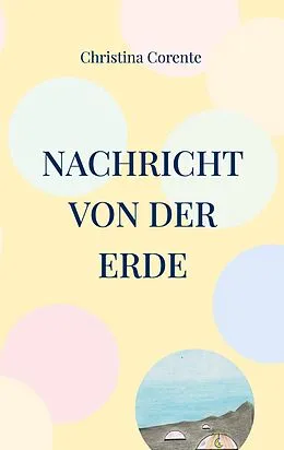 E-Book (epub) Nachricht von der Erde von Christina Corente