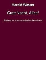 E-Book (epub) Gute Nacht, Alice! von Harald Wasser