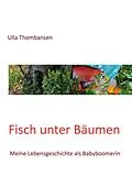 E-Book (epub) Fisch unter Bäumen von Ulla Thombansen