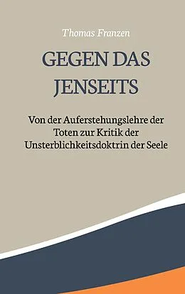 E-Book (epub) Gegen das Jenseits: von Thomas Franzen