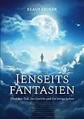 E-Book (epub) Jenseitsfantasien von Klaus Becker