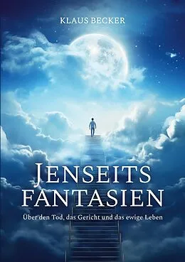 E-Book (epub) Jenseitsfantasien von Klaus Becker