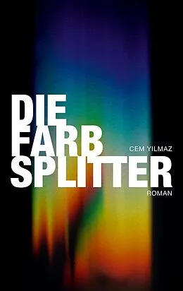 E-Book (epub) Die Farbsplitter von Cem Yilmaz