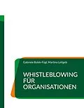 E-Book (epub) Whistleblowing für Organisationen von Gabriele Bolek-Fügl, Martina Leitgeb