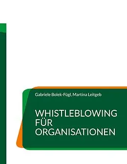 E-Book (epub) Whistleblowing für Organisationen von Gabriele Bolek-Fügl, Martina Leitgeb