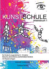 E-Book (epub) KUNSTSCHULE für Kinder & Jugendliche 6 - 18 Jahre von Corinna Trichtl, Kidsart Kunstschule