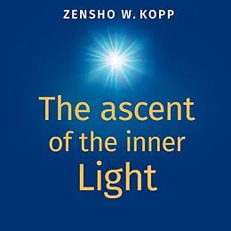 E-Book (epub) The ascent of the inner Light von Zensho W. Kopp