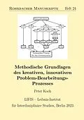 E-Book (epub) Methodische Grundlagen des kreativen, innovativen Problem-Bearbeitungs-Prozesses von Peter Koch